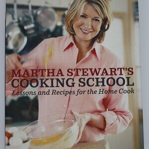 Martha Stewart’s Cooking School: Lessons and Recipes for the Home Cook